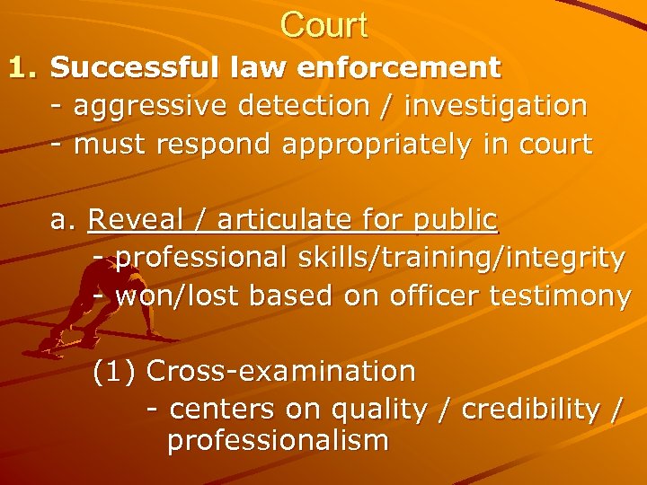 Court 1. Successful law enforcement - aggressive detection / investigation - must respond appropriately