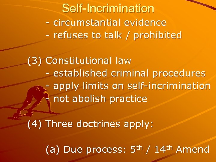 Self-Incrimination - circumstantial evidence - refuses to talk / prohibited (3) Constitutional law -