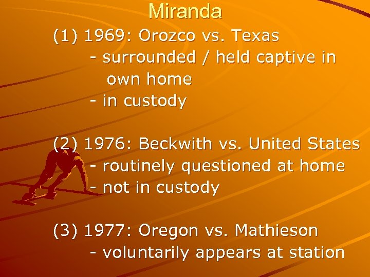 Miranda (1) 1969: Orozco vs. Texas - surrounded / held captive in own home