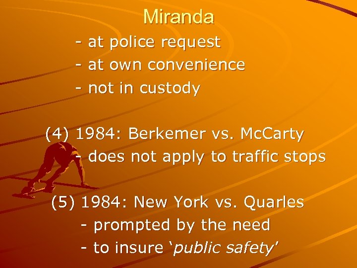 Miranda - at police request at own convenience not in custody (4) 1984: Berkemer