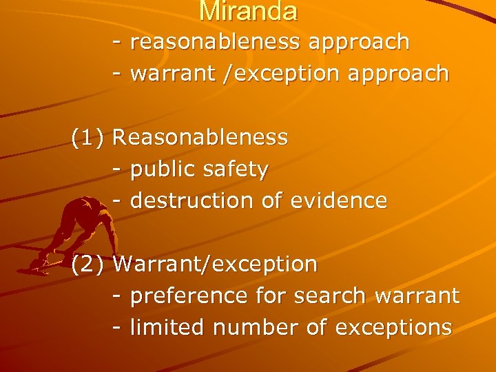 Miranda - reasonableness approach - warrant /exception approach (1) Reasonableness - public safety -