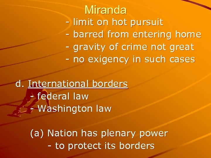 - Miranda limit on hot pursuit barred from entering home gravity of crime not