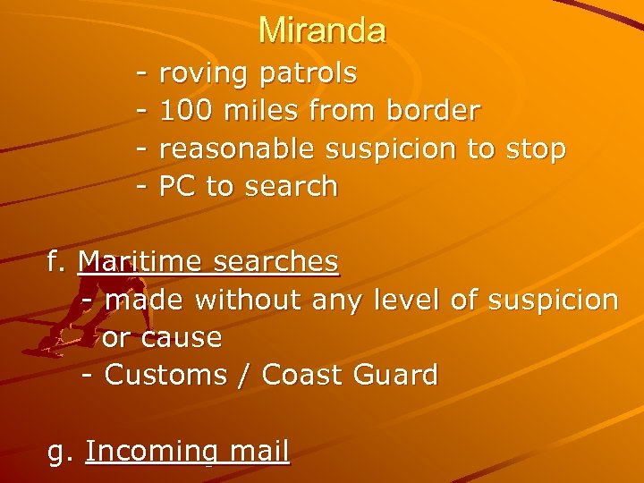 Miranda - roving patrols 100 miles from border reasonable suspicion to stop PC to