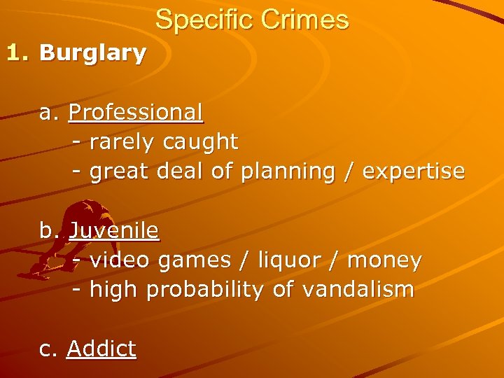 Specific Crimes 1. Burglary a. Professional - rarely caught - great deal of planning