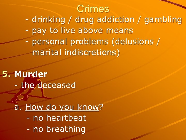 - Crimes drinking / drug addiction / gambling pay to live above means personal