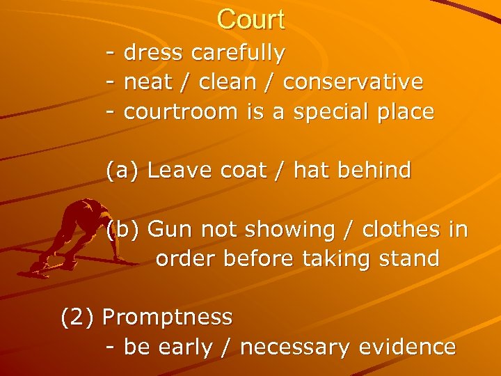 Court - dress carefully neat / clean / conservative courtroom is a special place