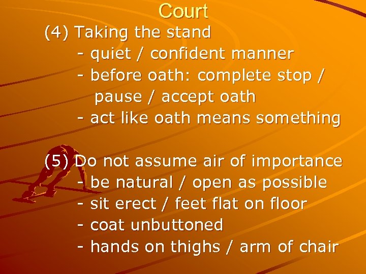 Court (4) Taking the stand - quiet / confident manner - before oath: complete