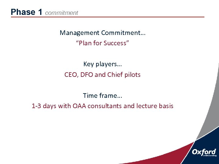 Phase 1 commitment Management Commitment… “Plan for Success” Key players… CEO, DFO and Chief