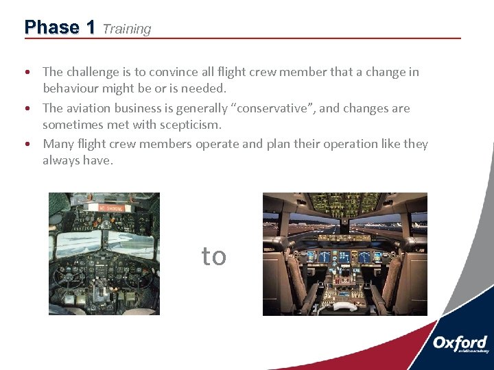 Phase 1 Training • The challenge is to convince all flight crew member that