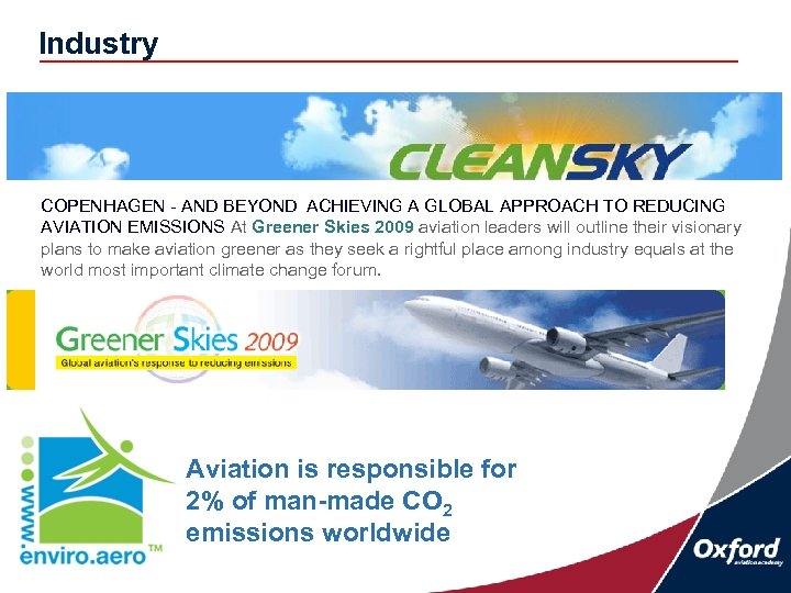 Industry COPENHAGEN - AND BEYOND ACHIEVING A GLOBAL APPROACH TO REDUCING AVIATION EMISSIONS At Greener