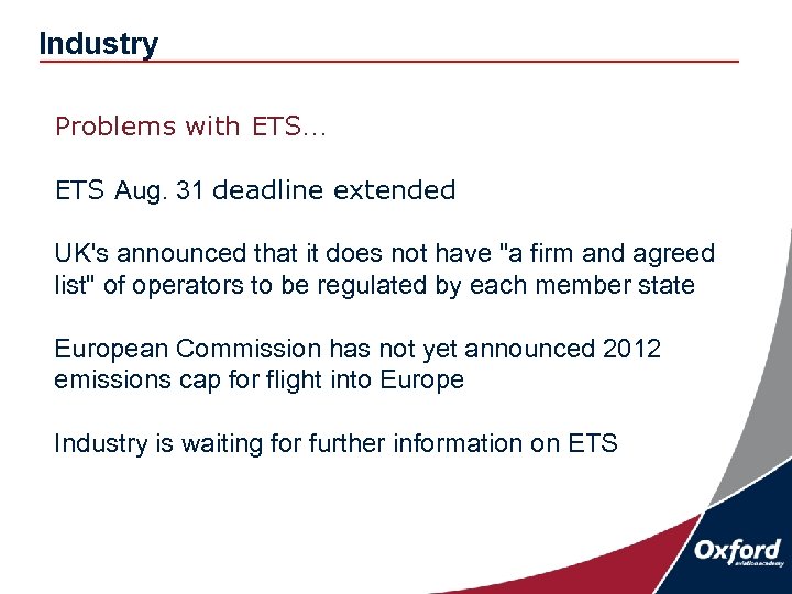 Industry Problems with ETS… ETS Aug. 31 deadline extended UK's announced that it does