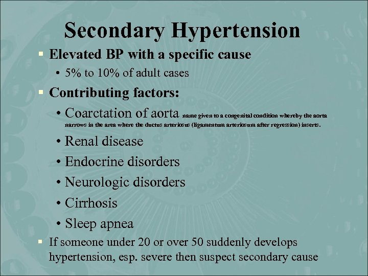 Secondary Hypertension § Elevated BP with a specific cause • 5% to 10% of