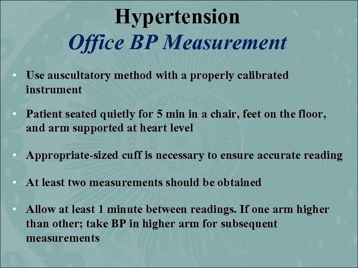 Hypertension Office BP Measurement • Use auscultatory method with a properly calibrated instrument •