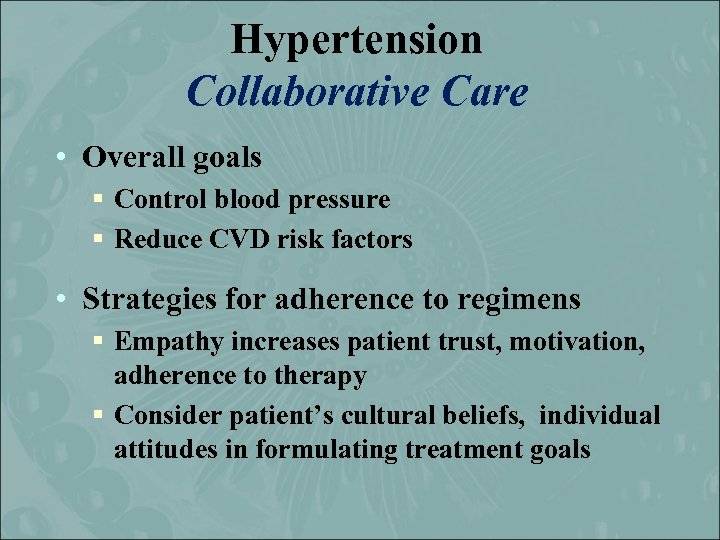 Hypertension Collaborative Care • Overall goals § Control blood pressure § Reduce CVD risk