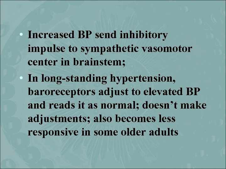  • Increased BP send inhibitory impulse to sympathetic vasomotor center in brainstem; •