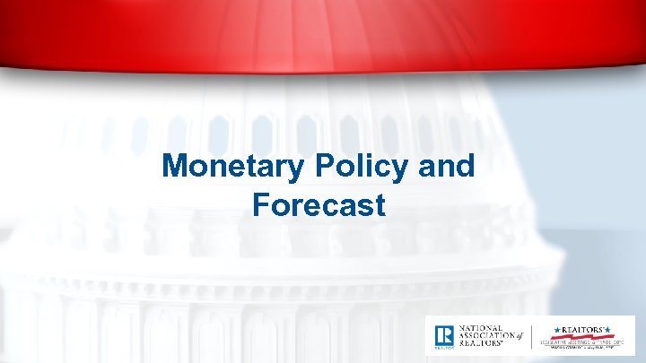 Monetary Policy and Forecast 