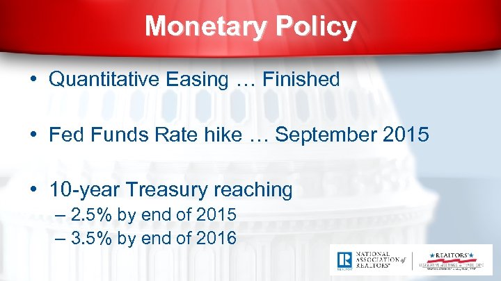 Monetary Policy • Quantitative Easing … Finished • Fed Funds Rate hike … September