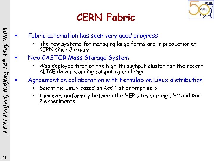 LCG Project, Beijing 14 th May 2005 CERN Fabric 13 § Fabric automation has