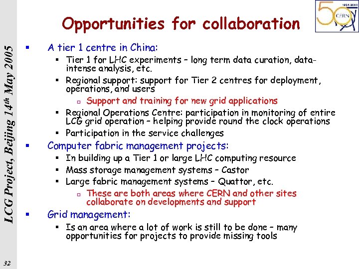 LCG Project, Beijing 14 th May 2005 Opportunities for collaboration 32 § A tier