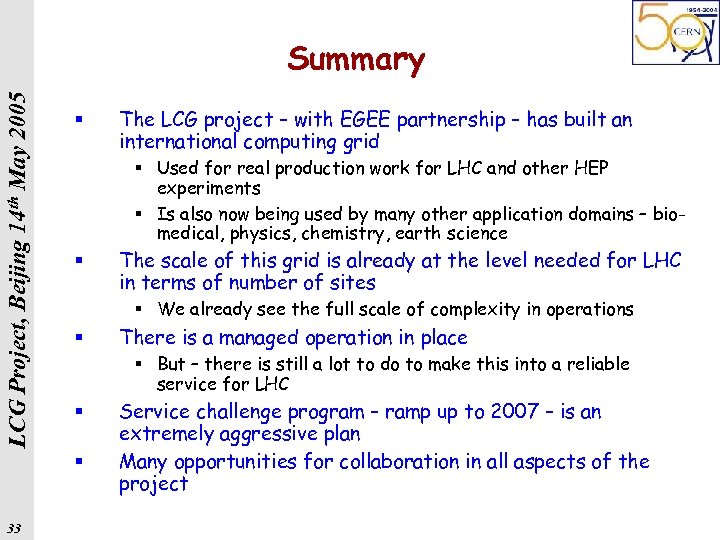 LCG Project, Beijing 14 th May 2005 Summary § § Used for real production