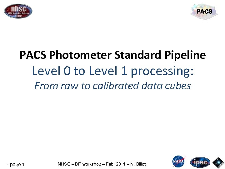 PACS Photometer Standard Pipeline Level 0 to Level 1 processing: From raw to calibrated