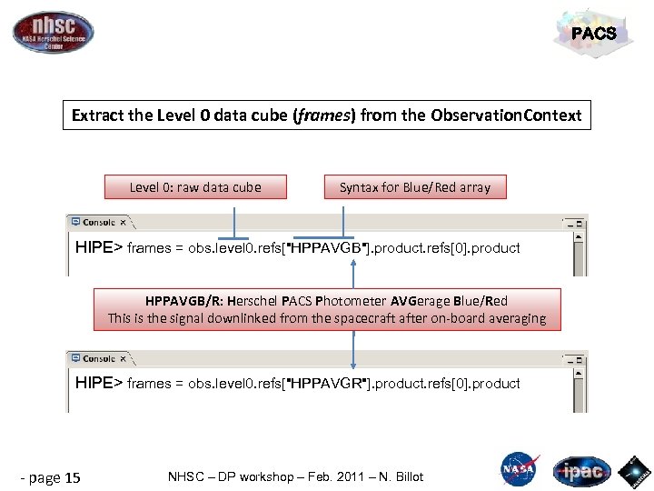 PACS Extract the Level 0 data cube (frames) from the Observation. Context Level 0: