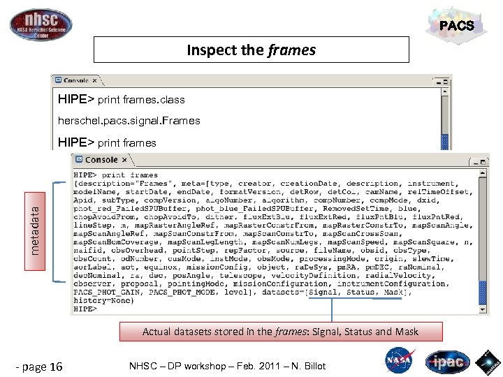 PACS Inspect the frames HIPE> print frames. class herschel. pacs. signal. Frames metadata HIPE>