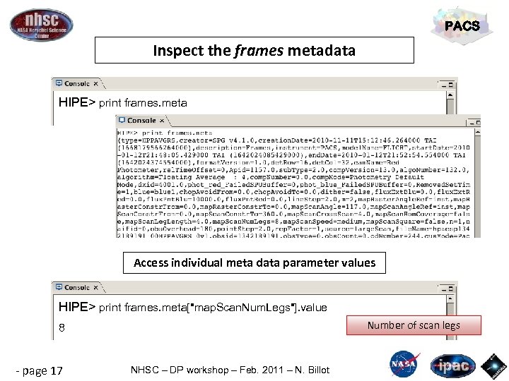 PACS Inspect the frames metadata HIPE> print frames. meta Access individual meta data parameter