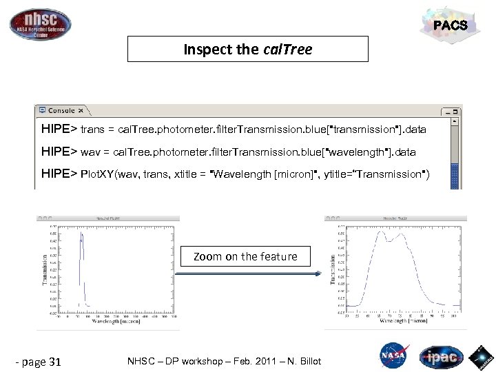 PACS Inspect the cal. Tree HIPE> trans = cal. Tree. photometer. filter. Transmission. blue[