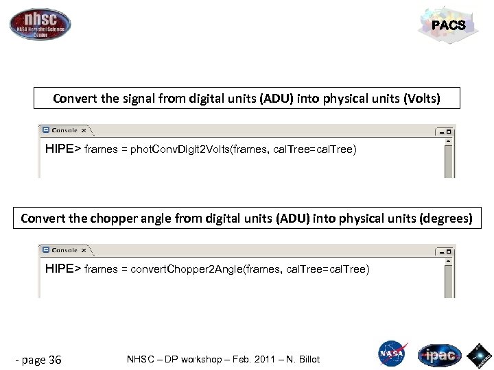 PACS Convert the signal from digital units (ADU) into physical units (Volts) HIPE> frames