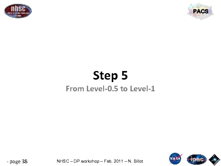 PACS Step 5 From Level-0. 5 to Level-1 - page 38 NHSC – DP