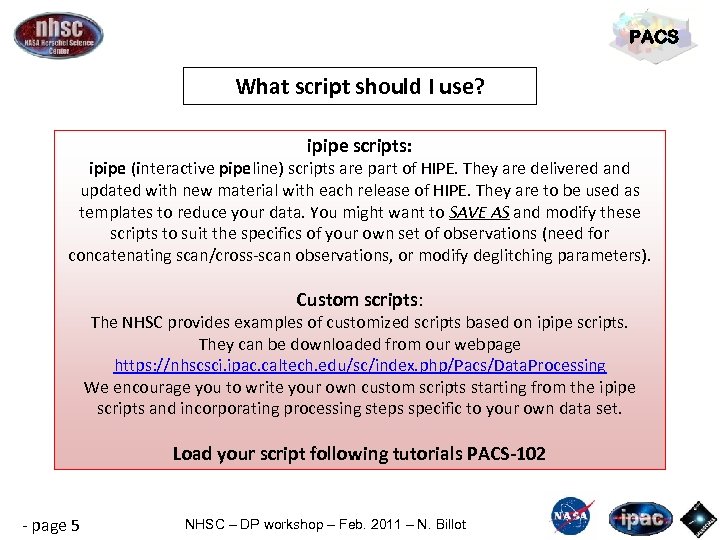 PACS What script should I use? ipipe scripts: ipipe (interactive pipeline) scripts are part