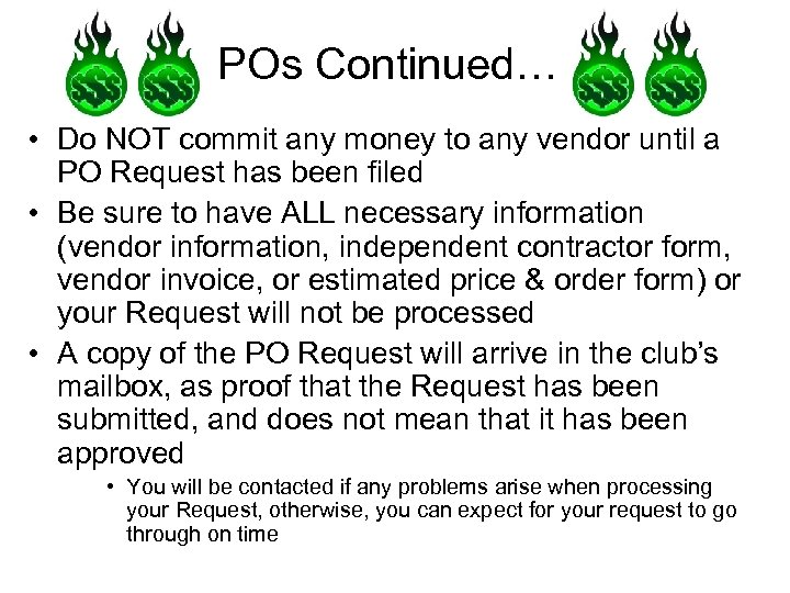 POs Continued… • Do NOT commit any money to any vendor until a PO