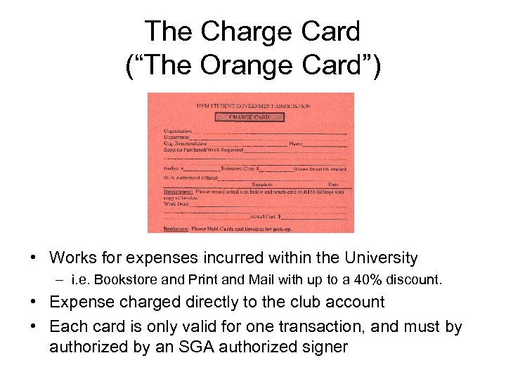 The Charge Card (“The Orange Card”) • Works for expenses incurred within the University