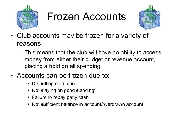 Frozen Accounts • Club accounts may be frozen for a variety of reasons –
