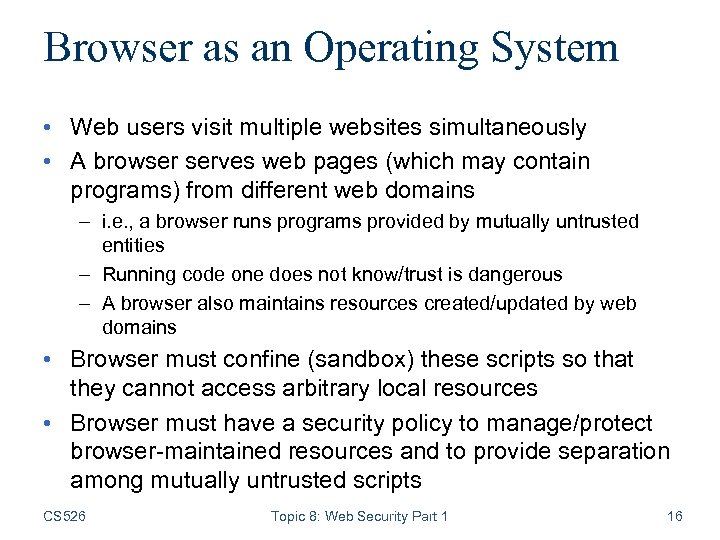 Browser as an Operating System • Web users visit multiple websites simultaneously • A