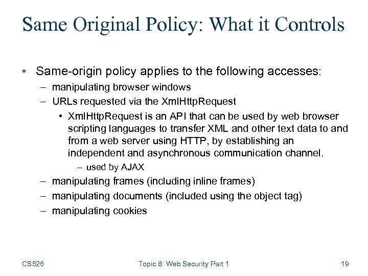Same Original Policy: What it Controls • Same-origin policy applies to the following accesses: