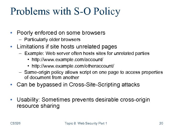 Problems with S-O Policy • Poorly enforced on some browsers – Particularly older browsers