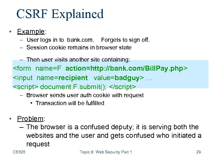 CSRF Explained • Example: – User logs in to bank. com. Forgets to sign