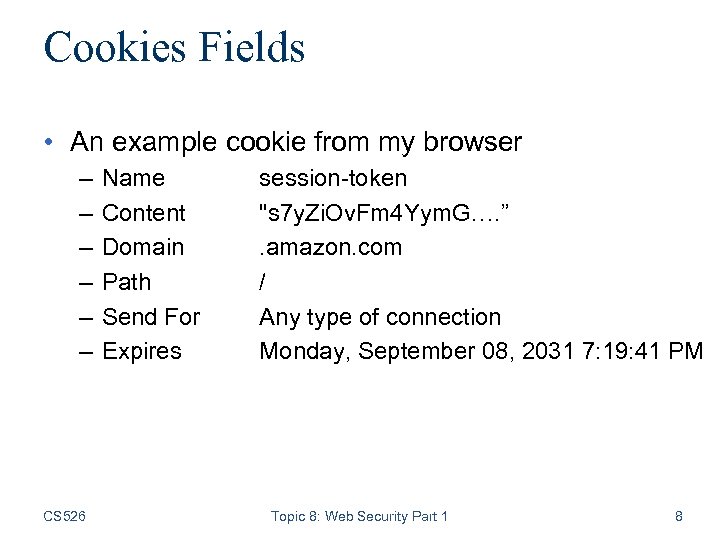 Cookies Fields • An example cookie from my browser – – – CS 526