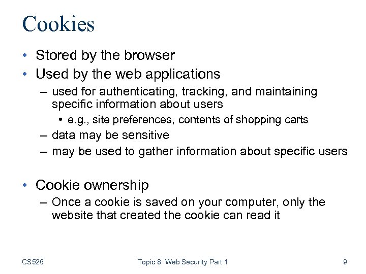 Cookies • Stored by the browser • Used by the web applications – used