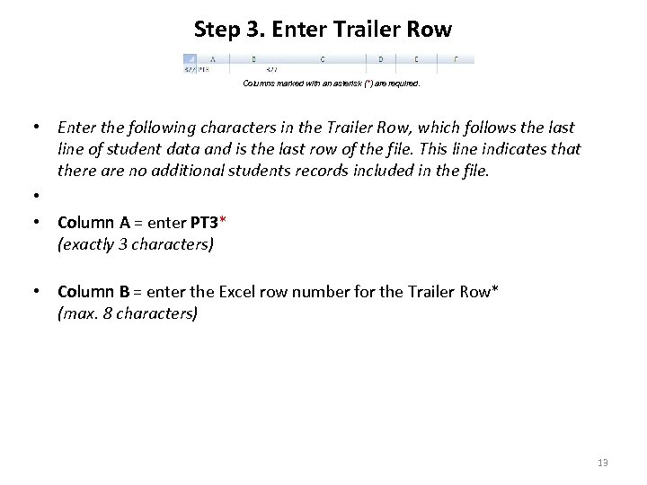 Step 3. Enter Trailer Row Columns marked with an asterisk (*) are required. •
