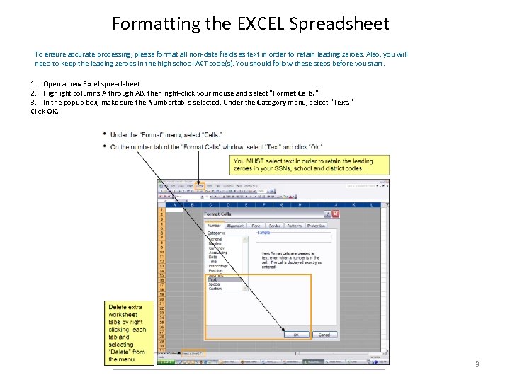 Formatting the EXCEL Spreadsheet To ensure accurate processing, please format all non-date fields as