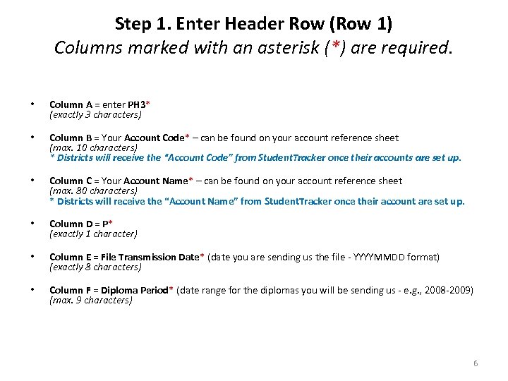 Step 1. Enter Header Row (Row 1) Columns marked with an asterisk (*) are