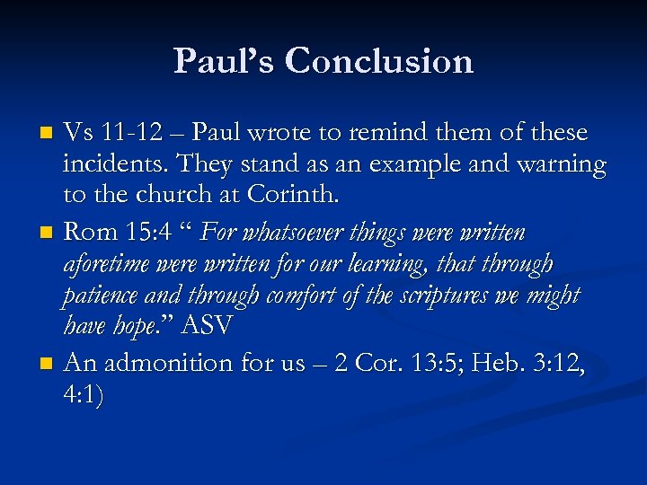 Paul’s Conclusion Vs 11 -12 – Paul wrote to remind them of these incidents.