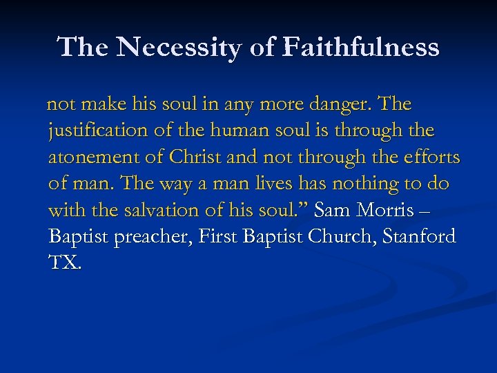 The Necessity of Faithfulness not make his soul in any more danger. The justification