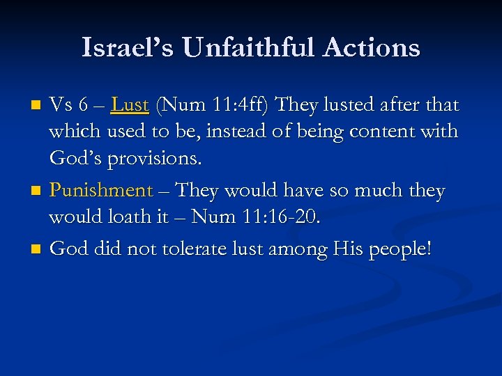 Israel’s Unfaithful Actions Vs 6 – Lust (Num 11: 4 ff) They lusted after