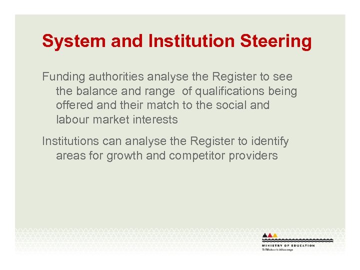 System and Institution Steering Funding authorities analyse the Register to see the balance and