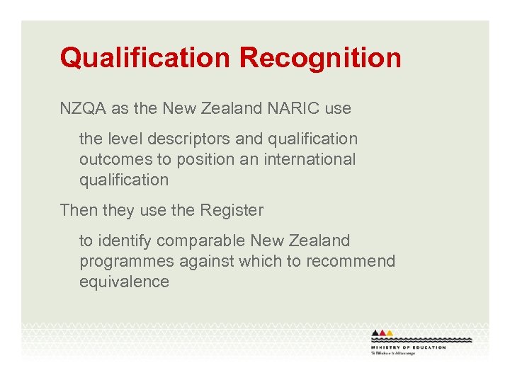 Qualification Recognition NZQA as the New Zealand NARIC use the level descriptors and qualification