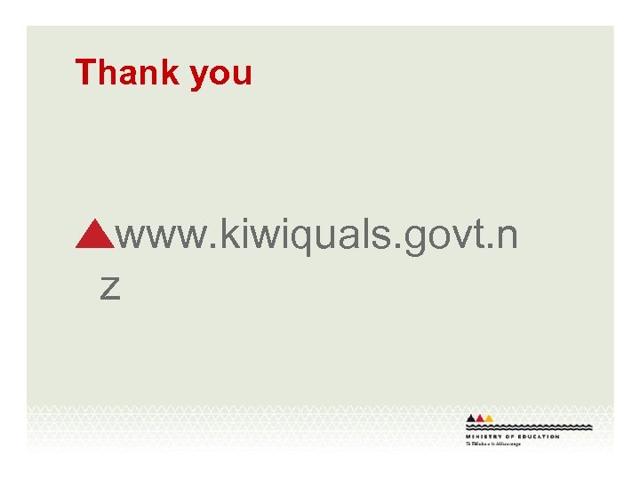 Thank you www. kiwiquals. govt. n z 